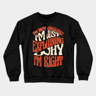 I'm Right, You're... Well, Let Me Explain: The Art of Persuasion Crewneck Sweatshirt